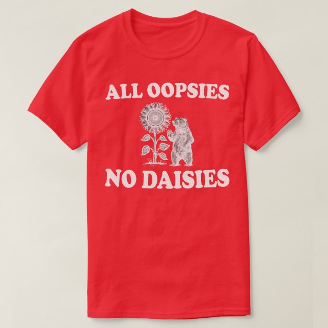 T-shirt toutes les oopsies pas de marguerites (Design devant)