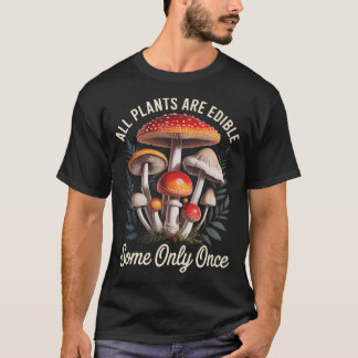 T-shirt Toutes les plantes sont comestibles Certaines seul