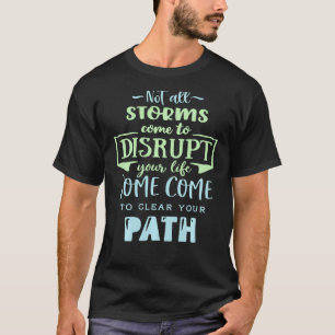T-shirt Toutes Les Tempêtes Ne viennent Pas perturber Votr