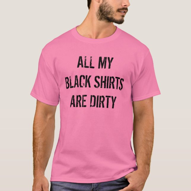 T-shirt Toutes mes chemises noires sont chemise rose drôle (Devant)