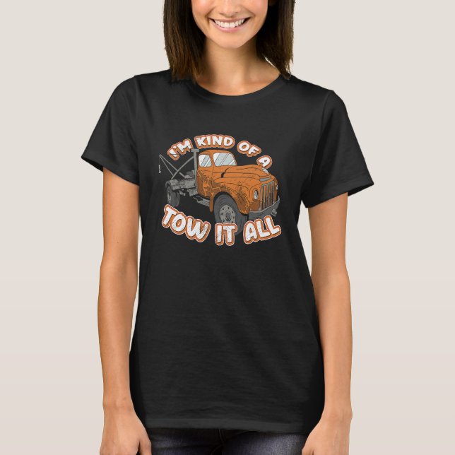 T-shirt Tow Truck Driver Tow Trucker Pun I'm Kind Of A Tow (Devant)