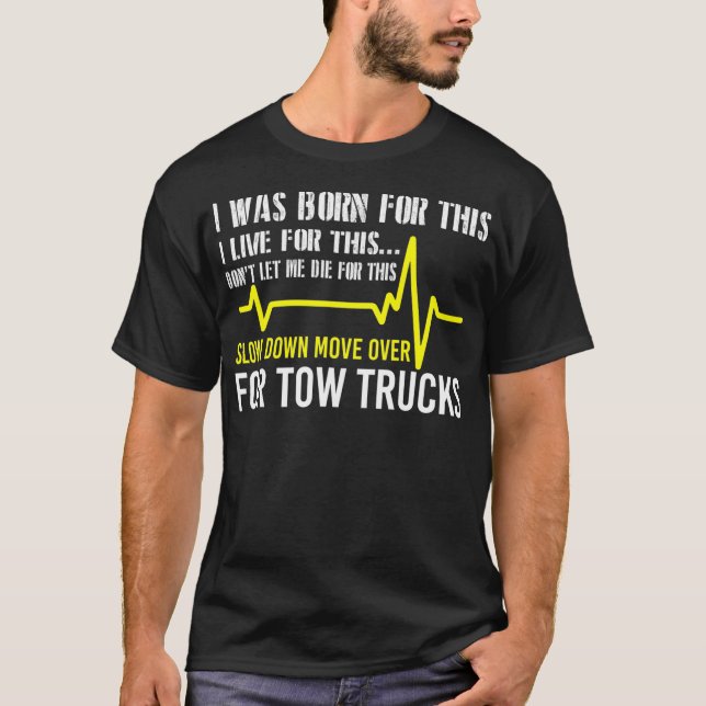 T-shirt Tow Truck Drivers Ralentir Se Déplacer Au-Dessus D (Devant)