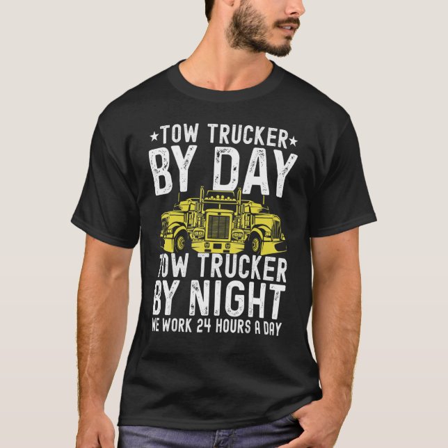 T-shirt Tow Trucker By Day Tow Trucker By Night Tow Truck  (Devant)
