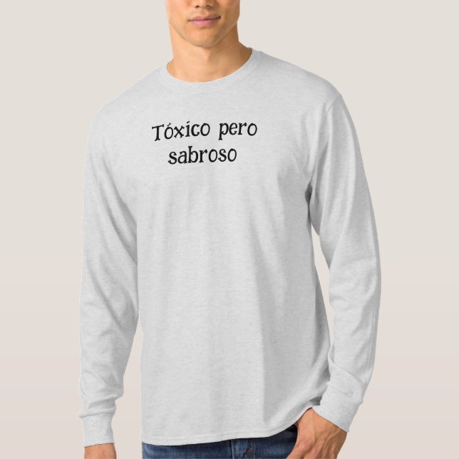 T-shirt Tóxico pero Sabroso - Funny Mexican meme Tee (Devant)