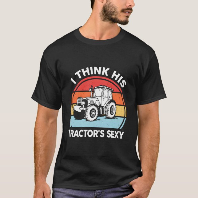 T-shirt Tractor- I Think His Tractor'S Farmer (Devant)