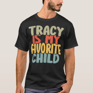 T-shirt Tracy Is My Favorite Child Funny Shirt From Tracy