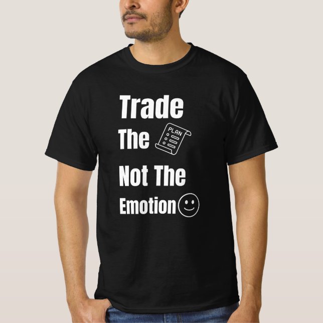 T-shirt Trade the Plan Not the Emotion Quote (Devant)