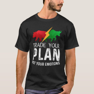 T-shirt Trade Your Plan Not Your Emotions Trader Investiss