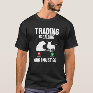 T-shirt Trader appelle I Must Go Trader Stock Market F