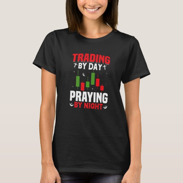 T-shirt Trading By Day Praying By Night Trader Stock Marke (Devant)