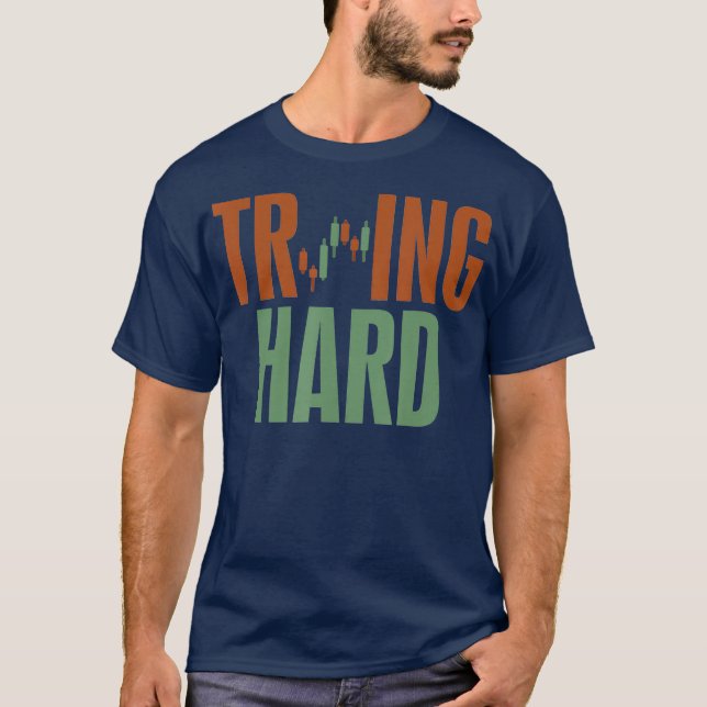 T-shirt Trading hard Essayer hard Forex Stock Crypto (Devant)