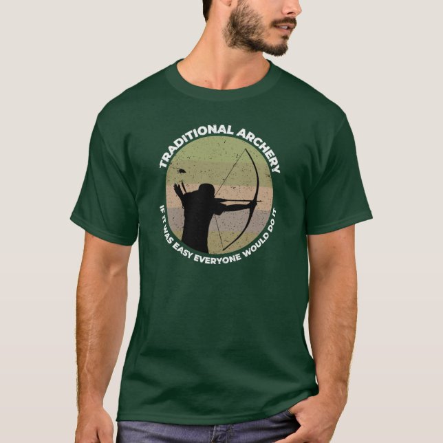 T-shirt Traditional Archery If It Was Easy Everyone Would  (Devant)