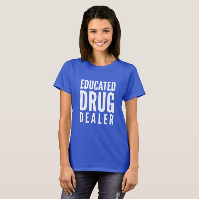 T-shirt Trafiquant de drogue instruit (Devant entier)