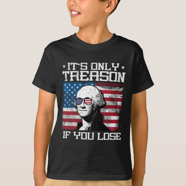 T-shirt Trahison si vous perdez Washington 4 Juillet Patri (Devant)