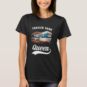 T-shirt Trailer Park Queen Funny Redneck Camping Trailer P
