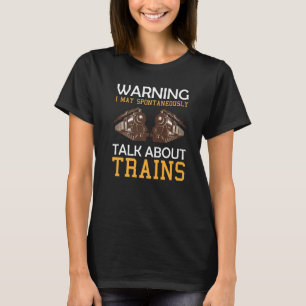 T-shirt Train avertissant Attention je peux parler spontan