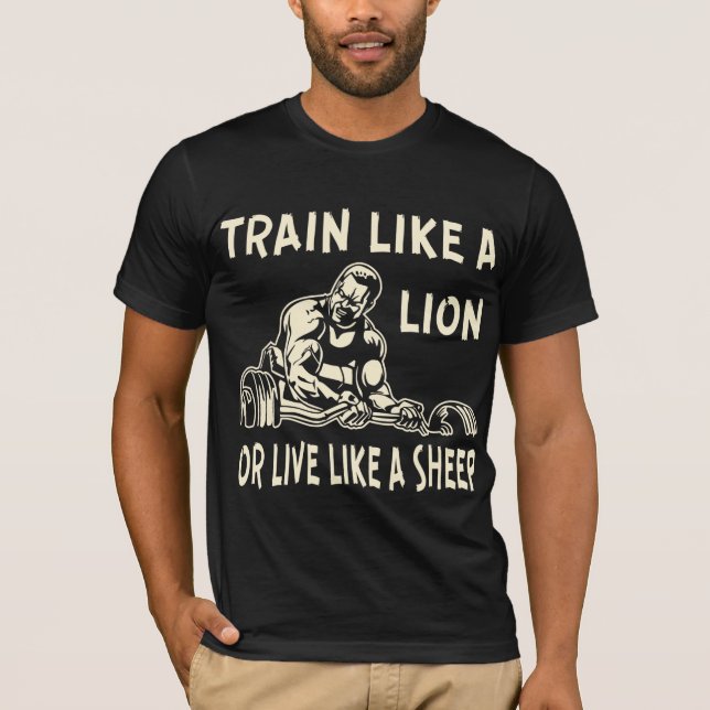 T-shirt Train Comme Un Lion Ou Vis Comme Un Mouton # (Devant)