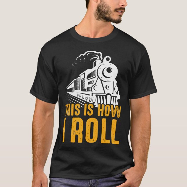 T-shirt Train De Chemin De Fer C'Est Comme Ça Que Je Roule (Devant)