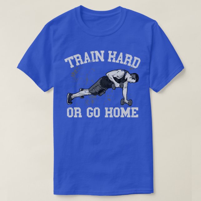 T-shirt Train dur ou aller à la maison (Design devant)
