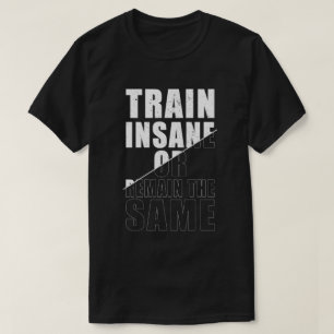 T-shirt Train fou ou rester la même motivation de remise e