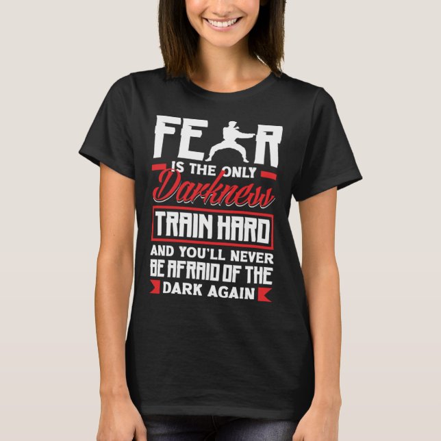 T-shirt Train Hard Don't Be Afraid Aikido Karate Jiu Jitsu (Devant)
