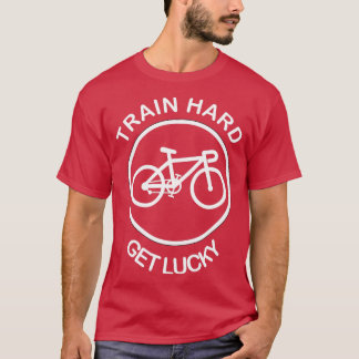 T-shirt Train hard get chance Funny MTB
