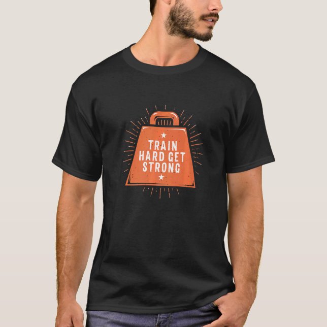 T-shirt Train Hard Get Strong Working Disait Citations De  (Devant)