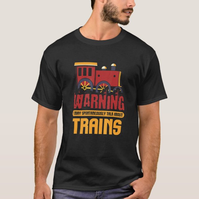 T-shirt Train I Avertissement Peut Parler Spontanément De  (Devant)