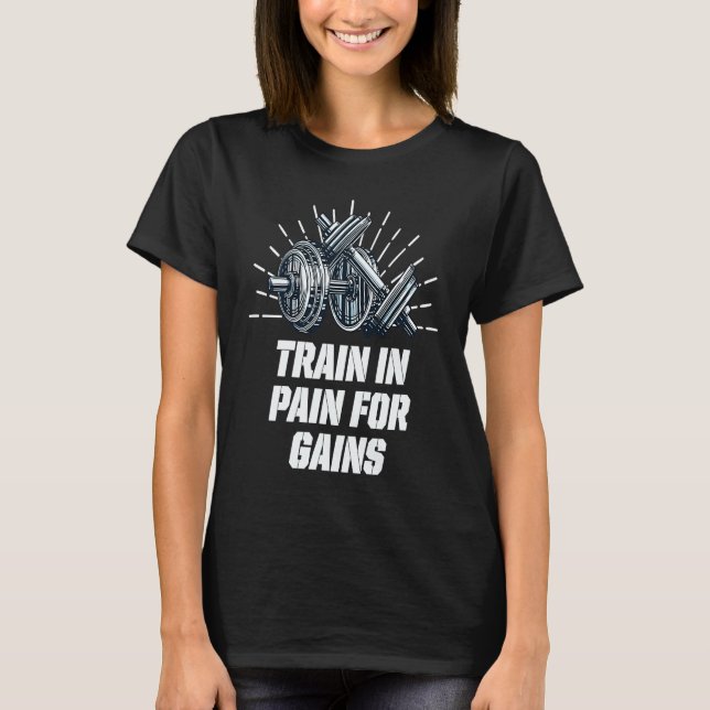 T-shirt Train in Pain for Gains Workout Motivational Quote (Devant)