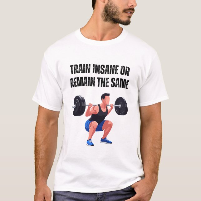 T-shirt Train Insane or Remain the Same (Devant)