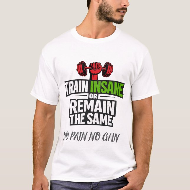 T-shirt Train Insane Weightlifting Motivation Tee (Devant)