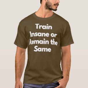 T-shirt Train Insensé Ou Rester Le Même Design 1