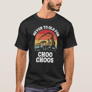 T-shirt Train Jamais Trop Vieux Pour Choo Choos Retro Loco