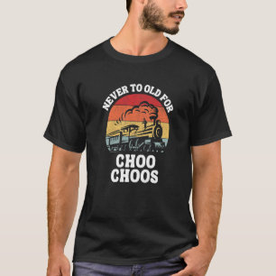 T-shirt Train Jamais Trop Vieux Pour Choo Choos Retro Loco