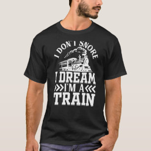 T-shirt Train Je n'ai pas de ronflement Je rêve Je suis un