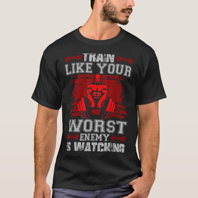 T-shirt Train Like Your Worst Enemy Is Watching Fitness Mo (Devant)