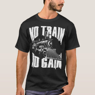 T-shirt Train Locomotive No Train No Gain Vintage