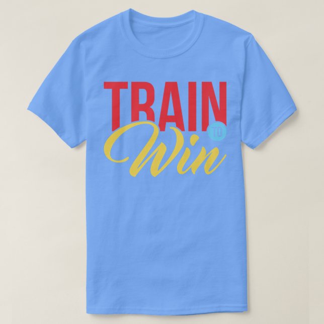 T-shirt Train Pour Gagner Motivation (Design devant)