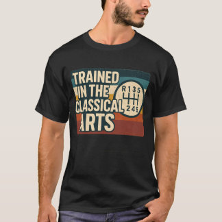 T-shirt Trained In The Classical Arts Speed Manual Transmi
