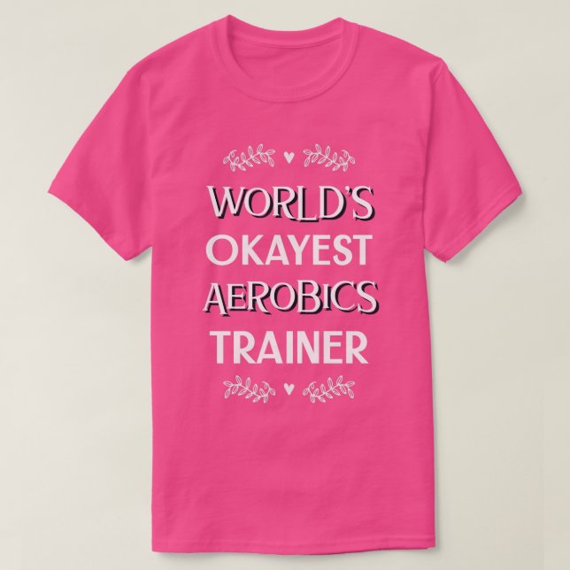 T-shirt Trainer Worldx27s Okayest Aerobics (Design devant)
