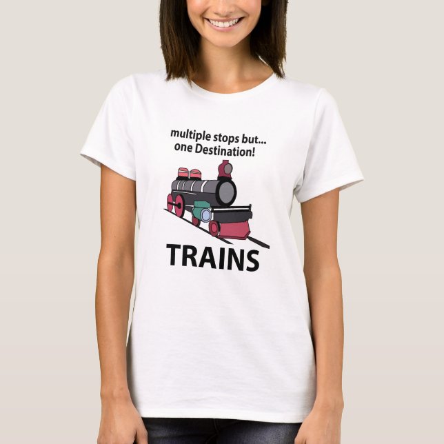 T-shirt Trains multiples arrêts mais une destination Train (Devant)