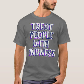 T-shirt Traiter Les Gens Avec Gentillesse Soyez Gentil Res