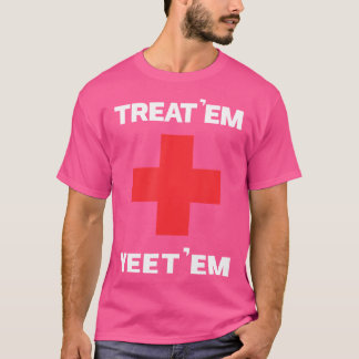 T-shirt Traitez 'Em Yeet 'Em Funny Emt Cadeau Ems Parameda