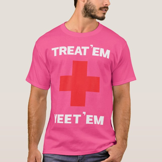T-shirt Traitez 'Em Yeet 'Em Funny Emt Cadeau Ems Parameda (Devant)