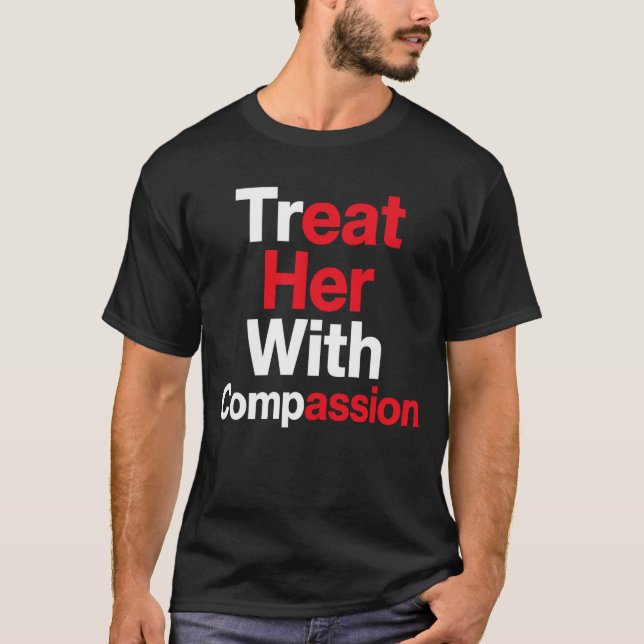 T-shirt Traitez-la avec compassion  (Devant)