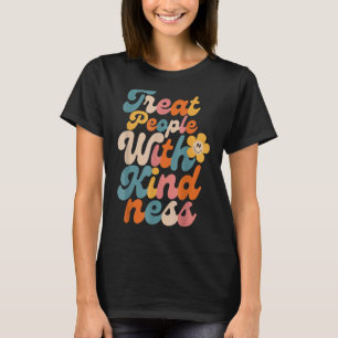 T-shirt Traitez Les Gens Avec Gentillesse, Cool TPWK Trend