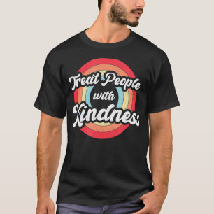 T-shirt Traitez les gens avec gentillesse Vintage Retro Be