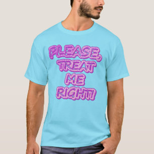 T-shirt "Traitez-Moi Bien ! !" Un Design Sympa. Commandez
