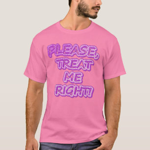 T-shirt "Traitez-Moi Bien ! !" Un Design Sympa. Commandez