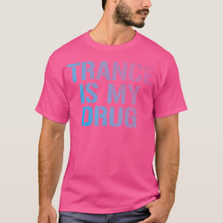 T-shirt Trance Est Ma Drogue Trippy Drôle Edm Rave